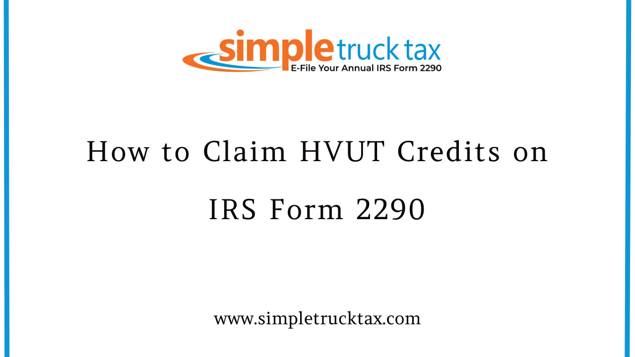 How to Claim HVUT Credits on IRS Form 2290